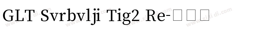 GLT Svrbvlji Tig2 Re字体转换